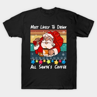 Most Likely To Drink All Santa's Coffee funny Christmas Pajamas T-Shirt